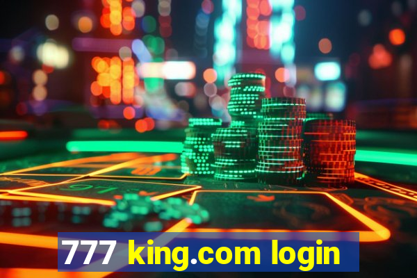 777 king.com login